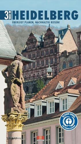 3 Tage in Heidelberg: Überlegt planen, nachhaltig reisen!