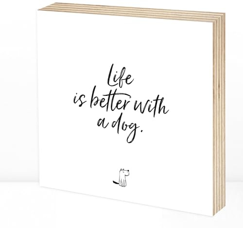 Wunderpixel® Holzbild Life is better with a dog - 15x15x2cm zum Hinstellen/Aufhängen, Spruch auf Holz - schwarz-weißes Wand-Bild Aufsteller Dekoration/Geschenk-Idee Hund