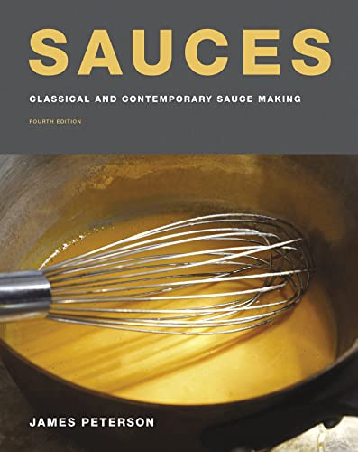 Sauces: Classical and Contemporary Sauce Making, Fourth Edition ― A James Beard Award-Winning Cookbook with Detailed Color Photographs