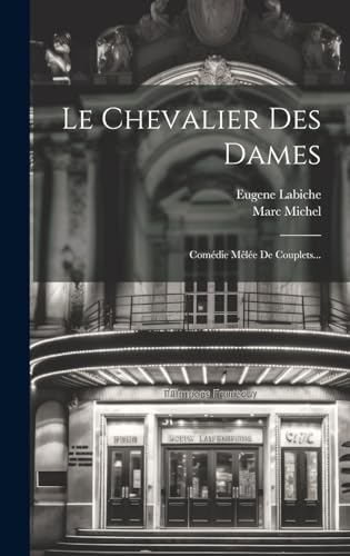 Le Chevalier Des Dames: Comédie Mêlée De Couplets...