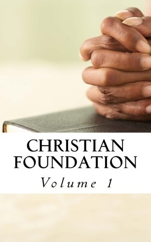 Christian Foundation: Volume 1