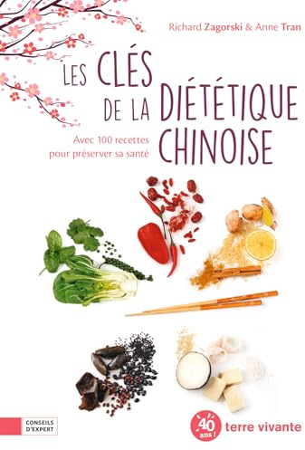 Les clefs de la diététique chinoise: Avec 100 recettes pour préserver sa santé