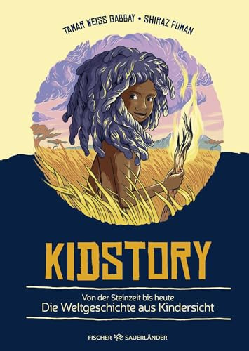 Kidstory: Von der Steinzeit bis heute – Die Weltgeschichte aus Kindersicht | Besonderes Weihnachtsgeschenk für die ganze Familie: Kinderwissen in spannenden Geschichten