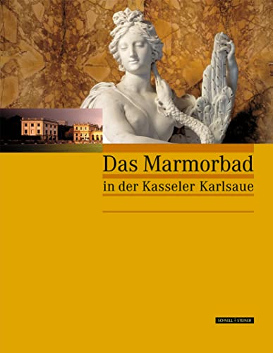 Das Marmorbad in der Kasseler Karlsaue: Ein spätbarockes Gesamtkunstwerk mit bedeutenden Skulpturen und Reliefs von Pierre Etienne Monnot