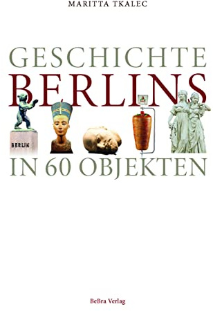 Geschichte Berlins in 60 Objekten