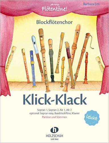 Klick-Klack: Die Reihe „Blockflötenchor“ bietet leichte Spielliteratur für Blockflötengruppen in gemischter Besetzung und ist geeignet für das erste ... Sopran easy, Bassblockflöte, Klavier)