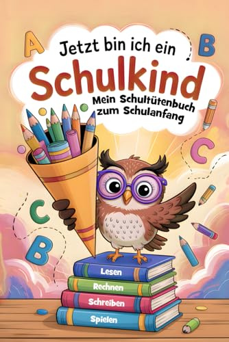 Schultütenbuch zur Einschulung – Jetzt bin ich ein Schulkind: Erinnerungen festhalten, Rätseln, Malen & spielerisch Lernen | Kreatives Mitmachbuch – das perfekte Geschenk zum Schulanfang