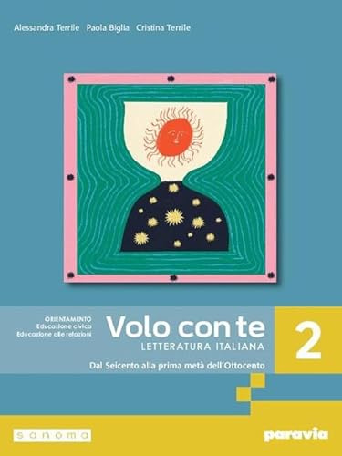 Volo con te. Letteratura italiana. Per le Scuole superiori. Con e-book. Con espansione online. Dal Seicento alla prima metà dell’Ottocento (Vol. 2)