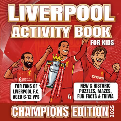 LIVERPOOL FOOTBALL ACTIVITY BOOK - CHAMPIONS EDITION - CHILDRENS ACTIVITIES FOR LFC FANS AGES 6-12 Uk soccer Team: 50 pages of games, puzzles, mazes, ... fun and learning for young fans of LFC