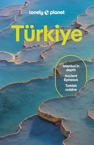 Lonely Planet Turkiye: Plan the Trip of a Lifetime | Detailed Itineraries & Maps | Insider Tips | Covers Istanbul, Troy, Izmir and more (Lonely Planet Travel Guide)