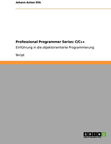 Professional Programmer Series: C/C++: Einführung in die objektorientierte Programmierung