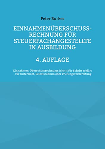 4/3 Rechnung für Steuerfachangestellte in Ausbildung: Einnahmenüberschussrechnung Schritt für Schritt erklärt - für Unterricht, Selbststudium oder Prüfungsvorbereitung