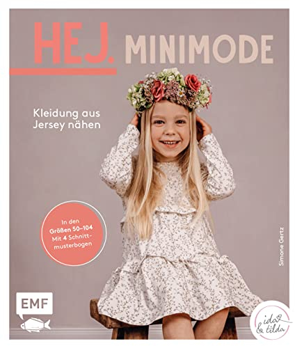 Hej Minimode – Kleidung aus Jersey nähen: Der Skandi-Look für Babys und Kleinkinder aus Waffeljersey, Rippjersey und Co. Alle Modelle in den Größen 50 bis 104 – Mit 4 Schnittmusterbogen