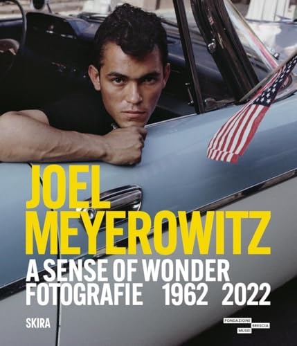 Joel Meyerowitz A Sense of Wonder Photographs 1962-2022 /anglais/italien