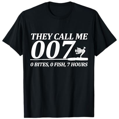 Funny 007 Fishing Joke – 0 Bites 0 Fish 7 Hours Humor T-Shirt