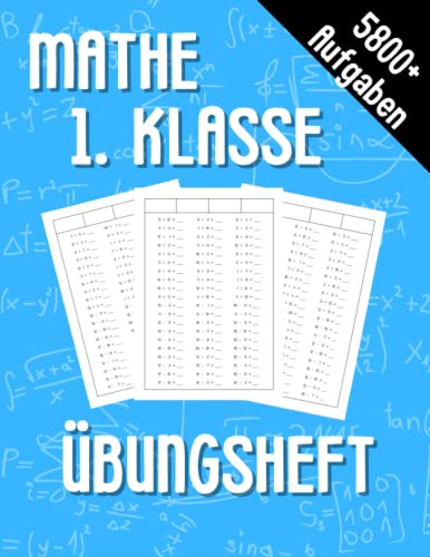 Mathe 1. Klasse Übungsheft: Förderheft um Denken und Rechnen spielend zu fordern