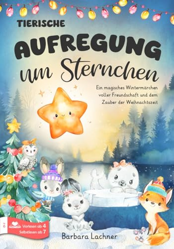 Tierischer Aufregung um Sternchen: Ein magisches Wintermärchen voller Freundschaft und dem Zauber der Weihnachtszeit (Tierische Abenteuer, Band 6)