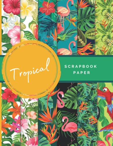 Tropical Scrapbook Paper: Ideal DIY, Craft Projects, Card Making, Journals, Decorations | Book 2