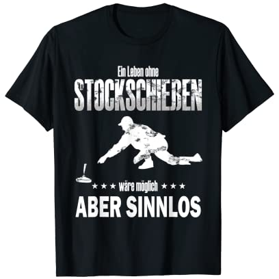 Stockschiessen - Leben ohne Stockschießen wäre Sinnlos T-Shirt