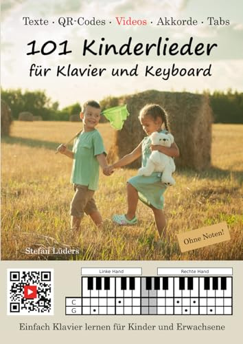 101 Kinderlieder für Klavier und Keyboard: Einfach Klavier lernen für Kinder und Erwachsene - ohne Noten! (Musikmachen lernen - ganz einfach MIT VIDEOS)
