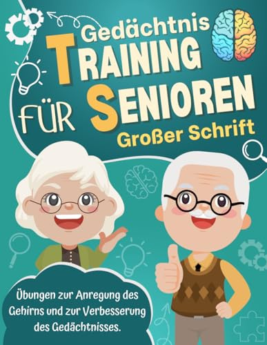 Gedächtnistraining Für Senioren: Aktivitätsbuch für Rentner und ältere Menschen | Übungen zur Anregung des Gehirns und zur Verbesserung des ... erwachsene | ideales Geschenk für Oma, Opa