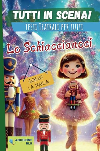 LO SCHIACCIANOCI: Copione Teatrale