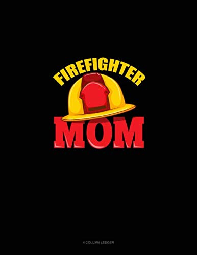 Firefighter Mom: 4 Column Ledger
