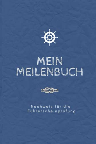 Meilenbuch : Meilenbuch: Nachweis praktischer Erfahrung im Wassersport: Mein Meilenbuch : Nachweis für Führerscheinprüfung