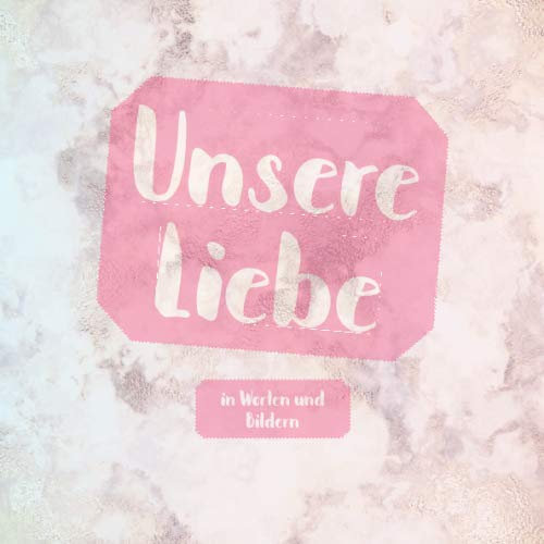 Unsere Liebe in Worten und Bildern: Erinnerungsbuch für Paare zum Ausfüllen | Geschenk für Männer und Frauen | quadratisch | 21 x 21cm