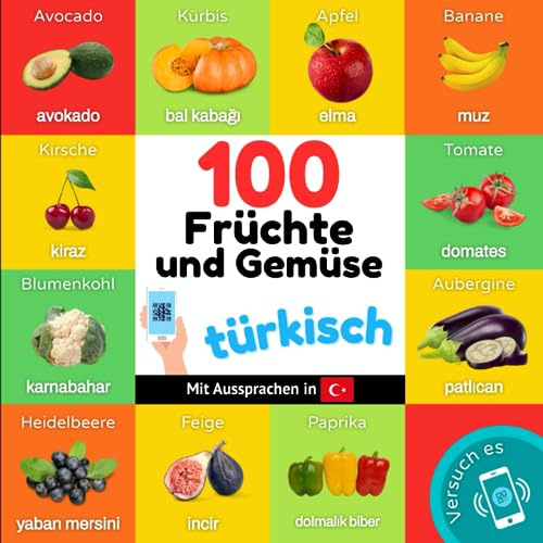 100 Früchte und Gemüse auf türkisch: Zweisprachiges Bilderbuch für Kinder: deutsch / türkisch mit Aussprachen