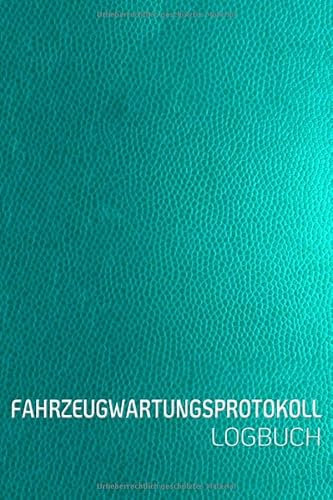 FAHRZEUGWARTUNGSPROTOKOLL LOGBUCH: Scheckheft universal Serviceheft & Wartungsheft mit vorgefertigten Seiten | Für alle KFZ Hersteller geeigne Leder Optik türkis