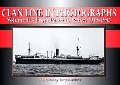 Clan Line in Photographs: v. 2: From Peace to Peace 1918-1945 (Clan Line in Photographs: From Peace to Peace 1918-1945)