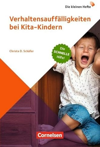 Die kleinen Hefte: Verhaltensauffälligkeiten bei Kita-Kindern: Die schnelle Hilfe!. Ratgeber