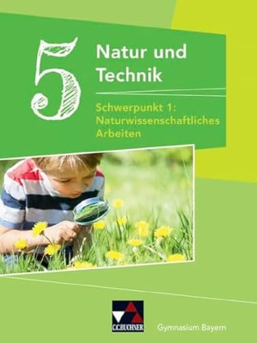 Natur und Technik – Gymnasium Bayern / NuT 5: Naturwissenschaft. Arbeiten Ausgabe ab 2017