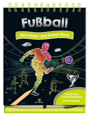 Fußball - Mein Kratz- und Kritzel-Buch: 15 zauberhafte Kratzseiten mit Farb- und Glitzereffekten zum Freikratzen für Kinder ab 5 Jahren | mit Schablone und Kratzstift