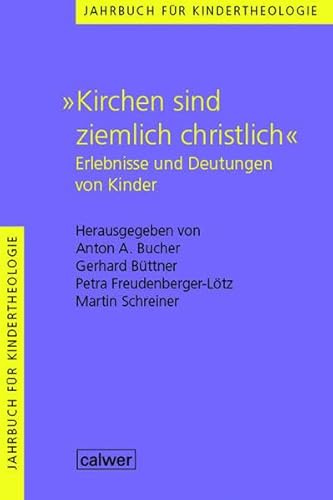 Jahrbuch für Kindertheologie / Kirchen sind ziemlich christlich: Erlebnisse und Deutungen von Kindern
