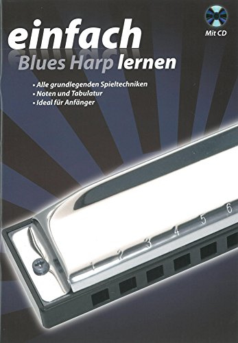 Einfach Blues Harp lernen mit CD (Lehrbuch für Mundharmonika mit Audio-CD, ideal für Einsteiger)