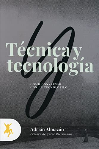 Técnica y Tecnología: Cómo conversar con un tecnolófilo: 03 (General)