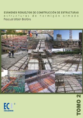 Exámenes resueltos de construcción de estructuras. Estructuras de hormigón armado. Tomo II: 2 (ARQUITECTURA)