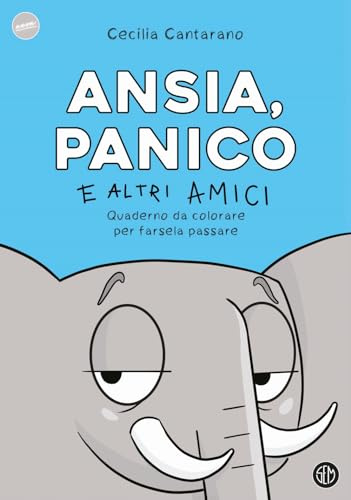 Ansia, panico e altri amici. Quaderno da colorare per farsela passare: Vol. 1