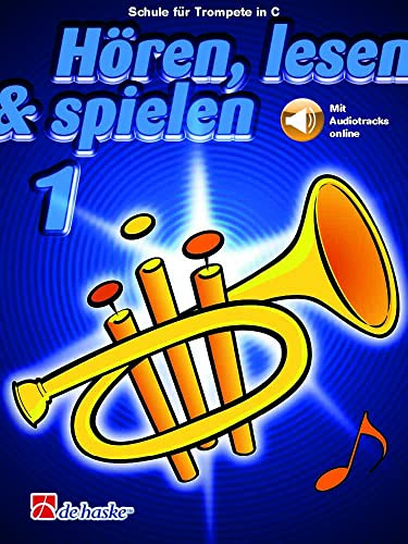 Hören Lesen & Spielen Band 1 Trompete in C | Anfänger Trompeten Schule mit Online Audio für Schüler Kinder | Trompetenschule für Unterricht Üben ... für Trompete in C. Mit Audiotracks online