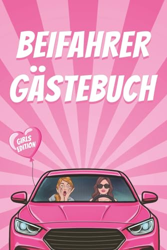 Beifahrer Gästebuch | Girls Edition: Lustiges Geschenk zum Führerschein, 18. Geburtstag oder ersten Auto | Kreatives Ausfüllbuch für Mädchen & beste Freundinnen