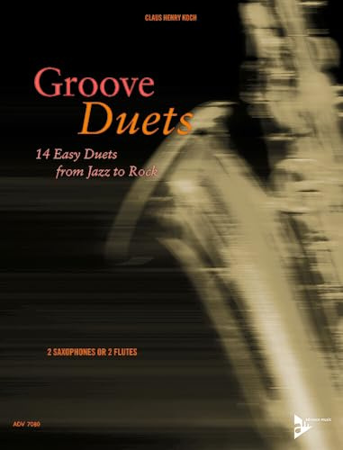 Groove Duets: 14 leichte Duette von Jazz bis Rock. 2 Saxophone oder 2 Flöten. Spielbuch.
