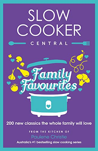 Slow Cooker Central Family Favourites: 200 new classics the whole family will love: 05