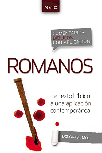 Comentario bíblico con aplicación NVI Romanos: Del texto bíblico a una aplicación contemporánea (Comentarios bíblicos con aplicación NVI)