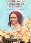 Guide to the Normandy of St.Therese: From Cradle to Grave