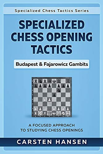 Specialized Chess Opening Tactics - Budapest & Fajarowicz Gambits: A Focused Approach To Studying Chess Openings: 1