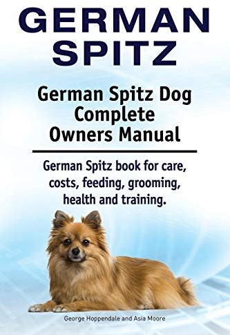 German Spitz. German Spitz Dog Complete Owners Manual. German Spitz book for care, costs, feeding, grooming, health and training.