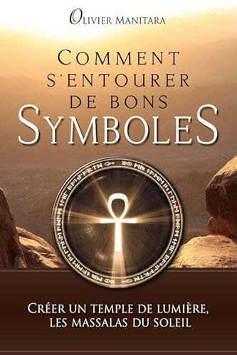 Comment s'entourer de bons symboles : Créer un temple de lumière, les massalas du soleil