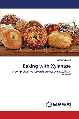 Baking with Xylanase: A comprehensive research project by Dr. Zulfiqar Ahmad